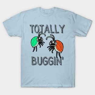 Totally Buggin T-Shirt